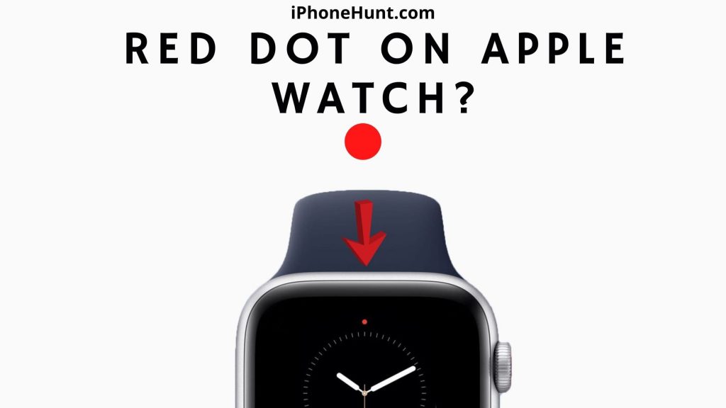 Red Dot on Apple Watch? What Does It Mean? - iPhoneHunt