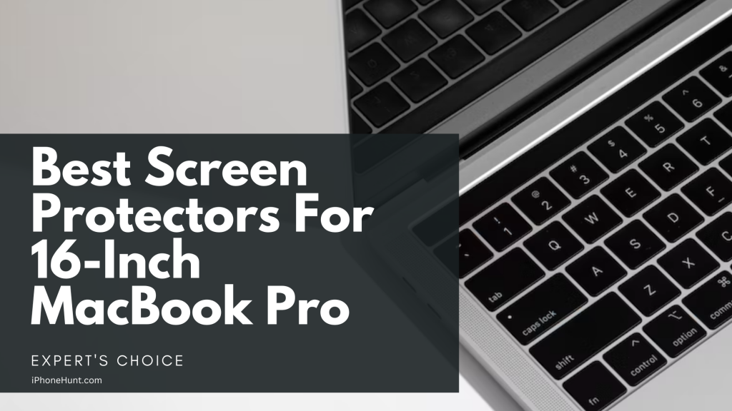Best Screen Protectors For 16-Inch MacBook Pro